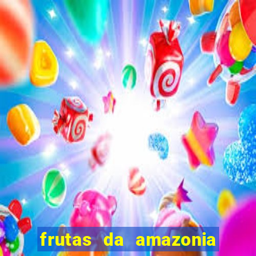 frutas da amazonia de a a z